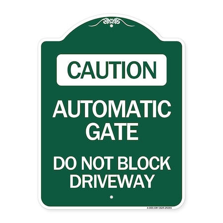 Signmission Caution Automatic Gate Do Not Block Driveway, Green & White Aluminum Sign, 18" x 24", GW-1824-24284 A-DES-GW-1824-24284
